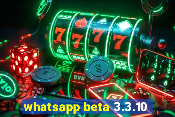 whatsapp beta 3.3.10